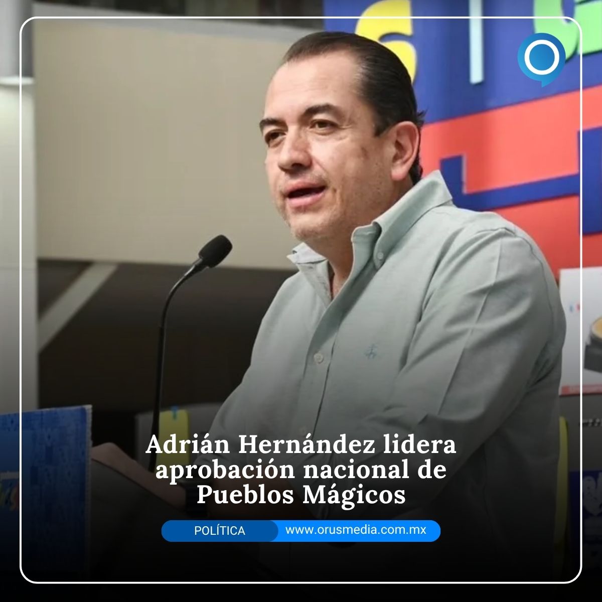 Adrián Hernández lidera aprobación nacional de Pueblos Mágicos